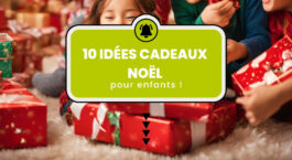 10 idées cadeaux noël pour enfants